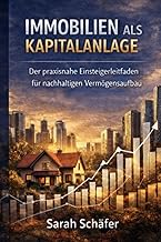 Immobilien als Kapitalanlage: Der praxisnahe Einst